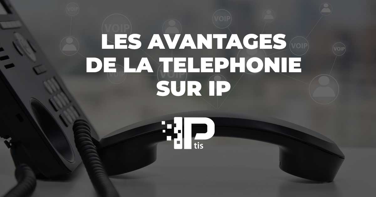 Avantages téléphonie sur IP